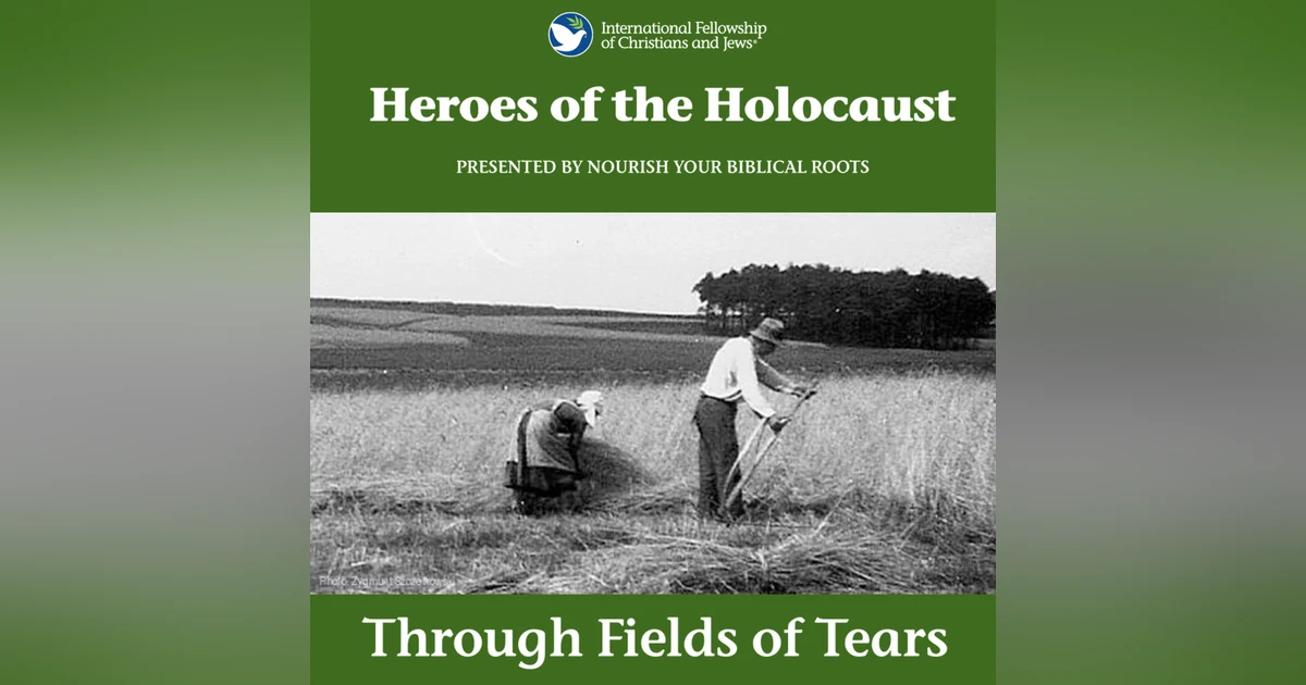 Heroes of the Holocaust: Through Fields of Tears