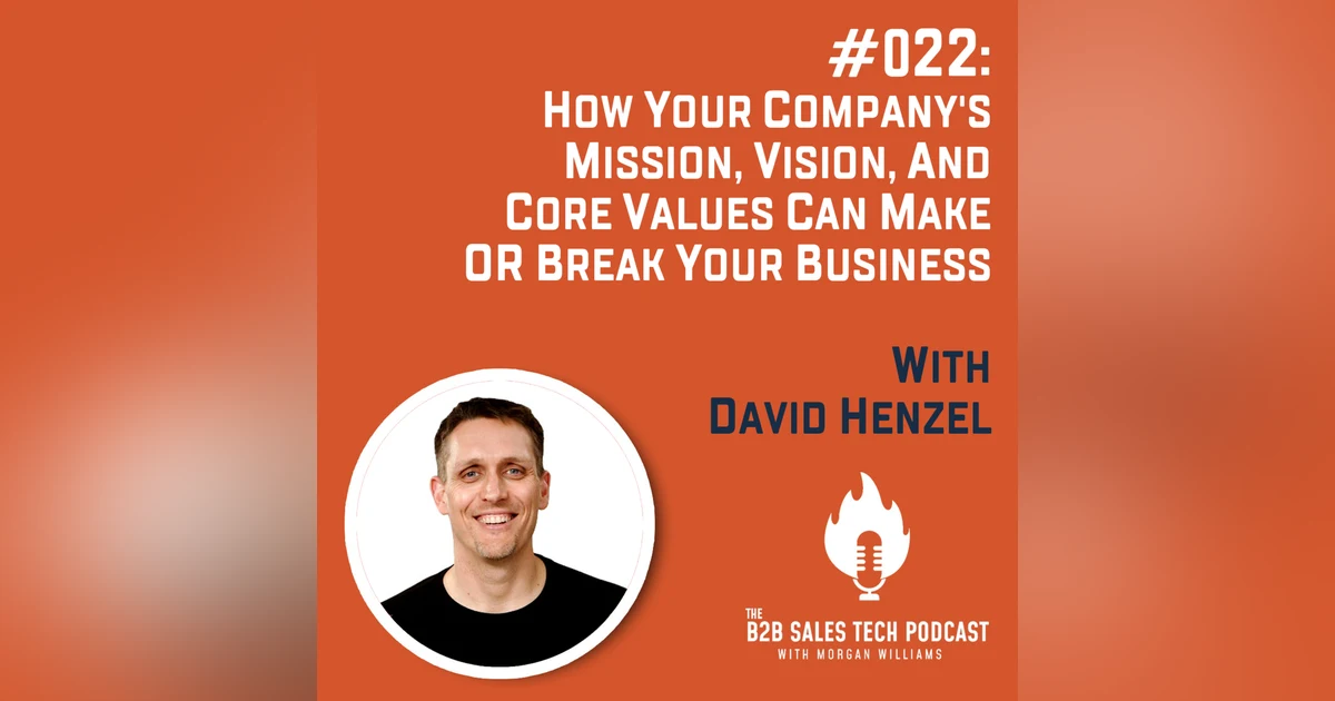 #022: How Your Company's Mission, Vision, and Core Values Can Make or Break Your Business with David Henzel