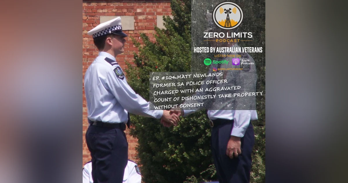 Ep. 104 Matt Newlands former South Australian Police Officer charged with an aggravated count of dishonestly take property without consent
