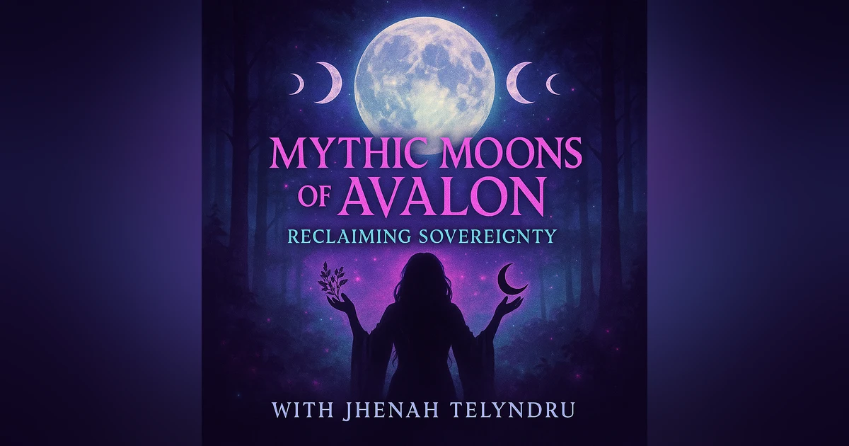 The Mythic Moons of Avalon with Jhenah Telyndru | Moon Magic, Welsh Mythology & Goddess Wisdom