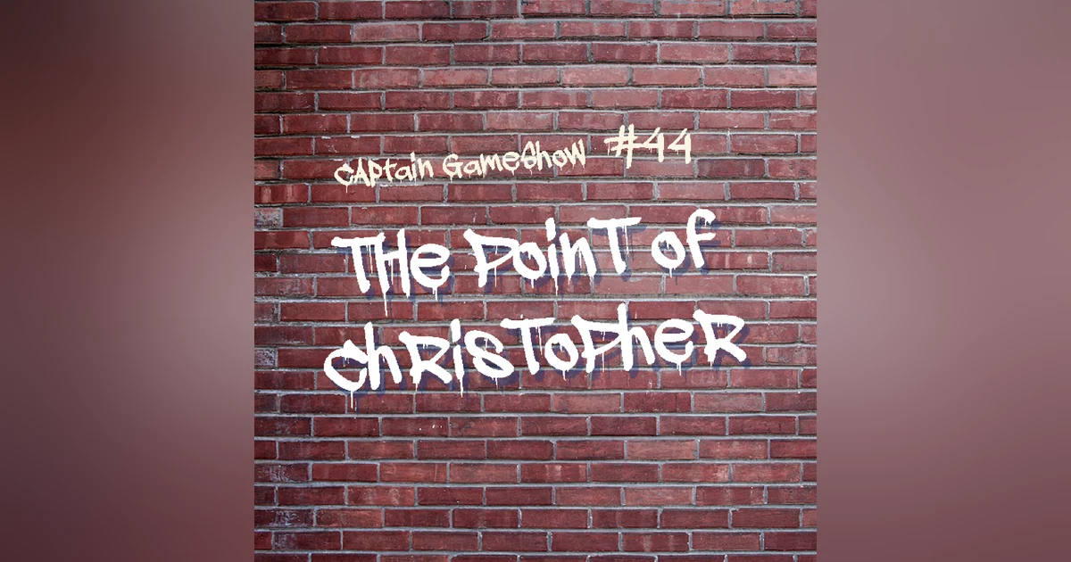 Episode 44: The Point of Christopher