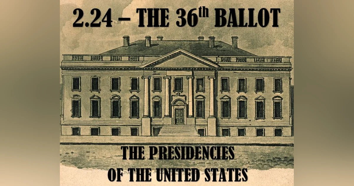 2.24 – The 36th Ballot