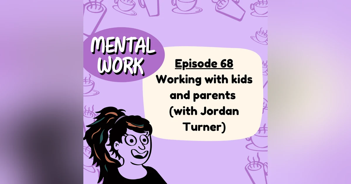 Working with kids and parents (with Jordan Turner)