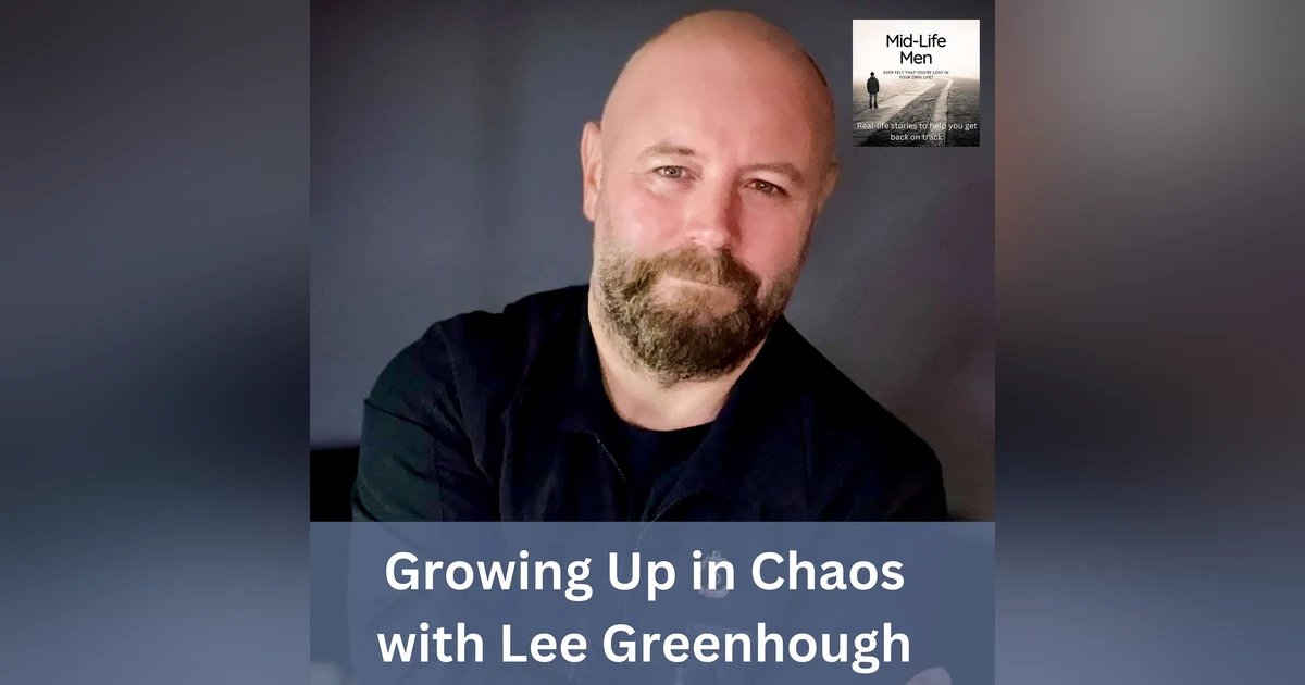 Growing Up in Chaos with Lee Greenhough
