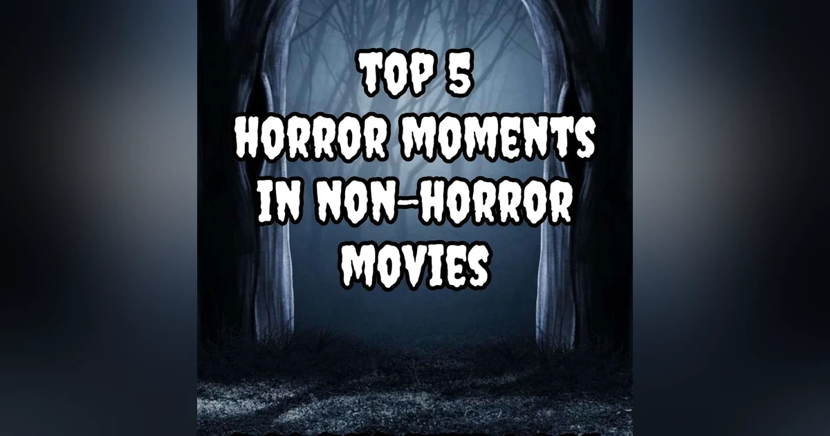 Episode 33: Top 10 Horror Moments Not In Horror Movies