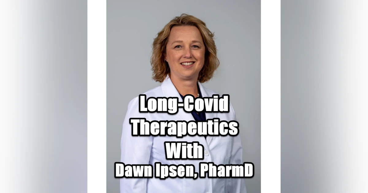 Therapies for Long Covid with Dawn Ipsen, PharmD