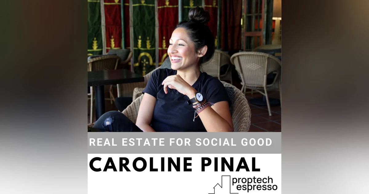 Caroline Pinal - Real Estate for Social Good