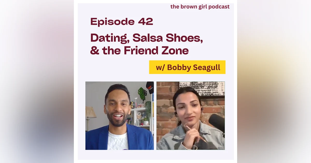 Ep 42 - Bobby Seagull on Dating, Salsa Shoes, & the Friend Zone | Indian Matchmaking S3