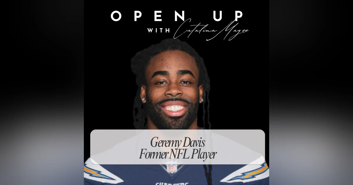 Open Up - Guest: Former NFL Player Geremy Davis