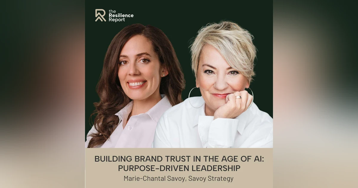 Building Brand Trust in the Age of AI: Purpose-Driven Leadership ft. Marie-Chantal Savoy (Savoy Strategy)