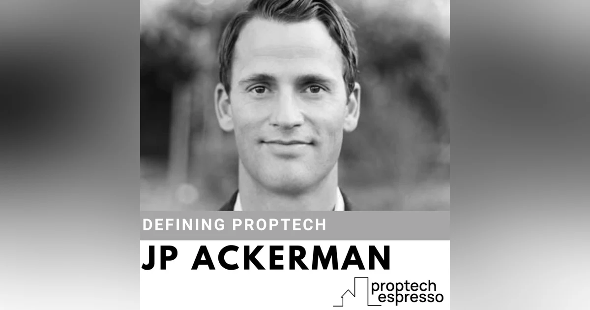 JP Ackerman - Defining Proptech and It's Impact on Property