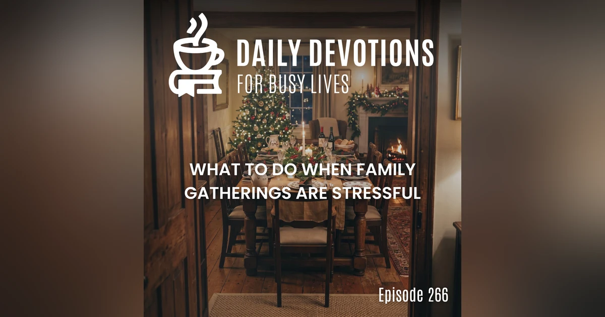 What to Do When Family Gatherings Are Stressful