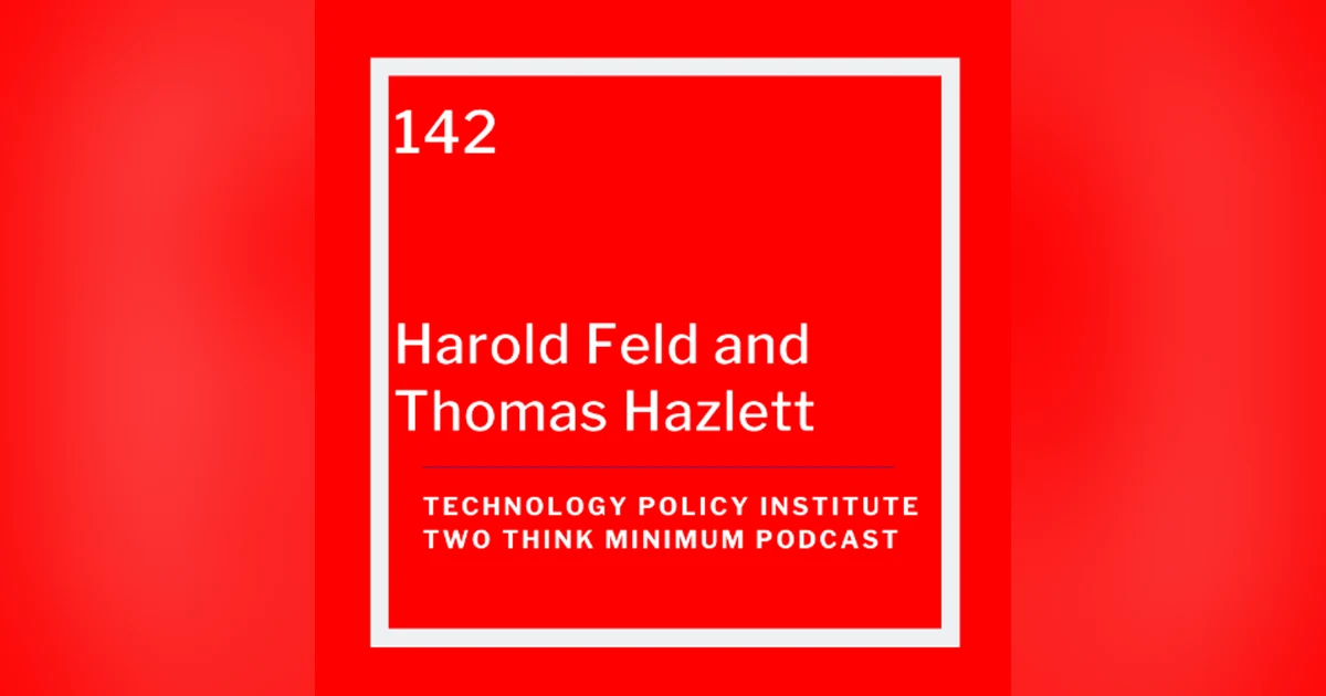 The FCC’s Public Interest Standard: Shield or Weapon? with Harold Feld and Tom Hazlett