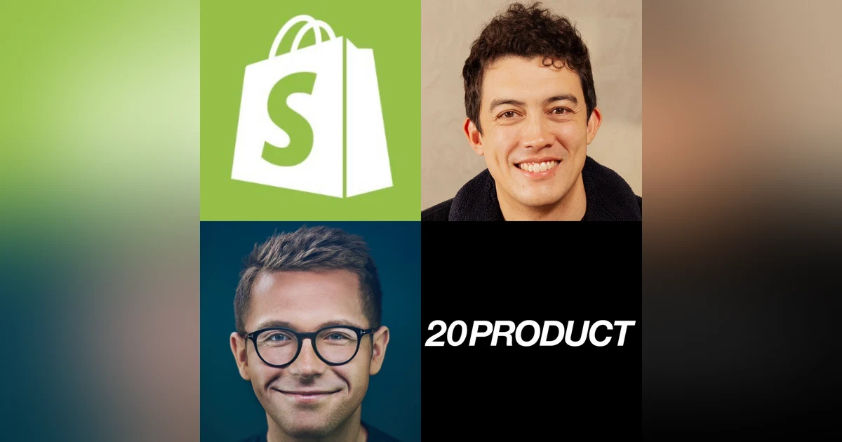 20Product: Shopify's VP Product on Why the Founder is Always the Head of Product, What Makes Truly Special Product Managers, Why The Majority of Product Managers Need to Change, Why Top-Down Decision-Making in Product is Good & How Shopify 