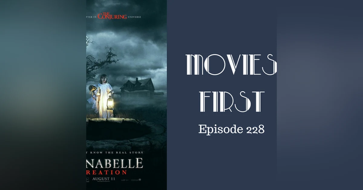 230: Annabelle Creation - Movies First with Alex First & Chris Coleman Episode 228