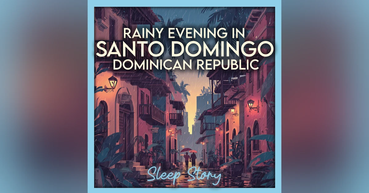 Santo Domingo Showers — A Cozy Caribbean Bedtime Story for Deep Sleep