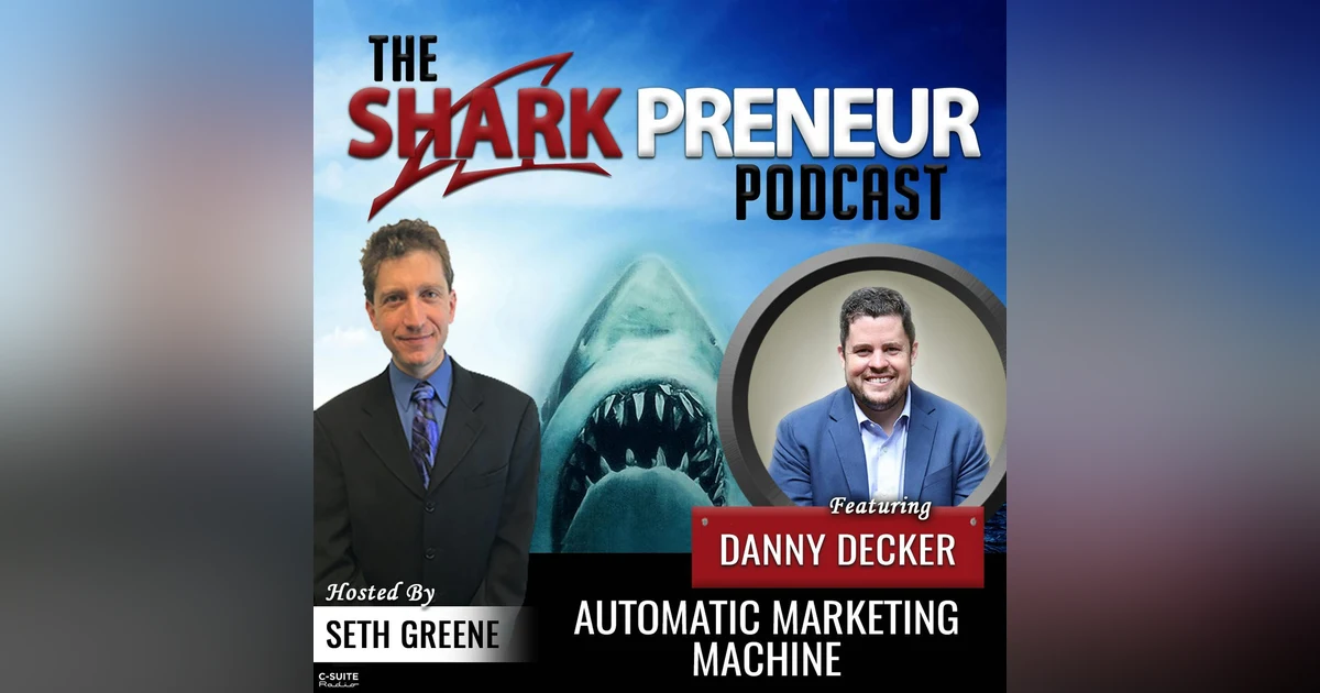 783: Automatic Marketing Machine with Danny Decker