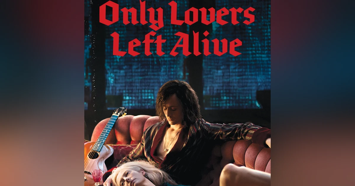 31 Days of Horror, 2022: Day 15 - Only Lovers Left Alive (2013)