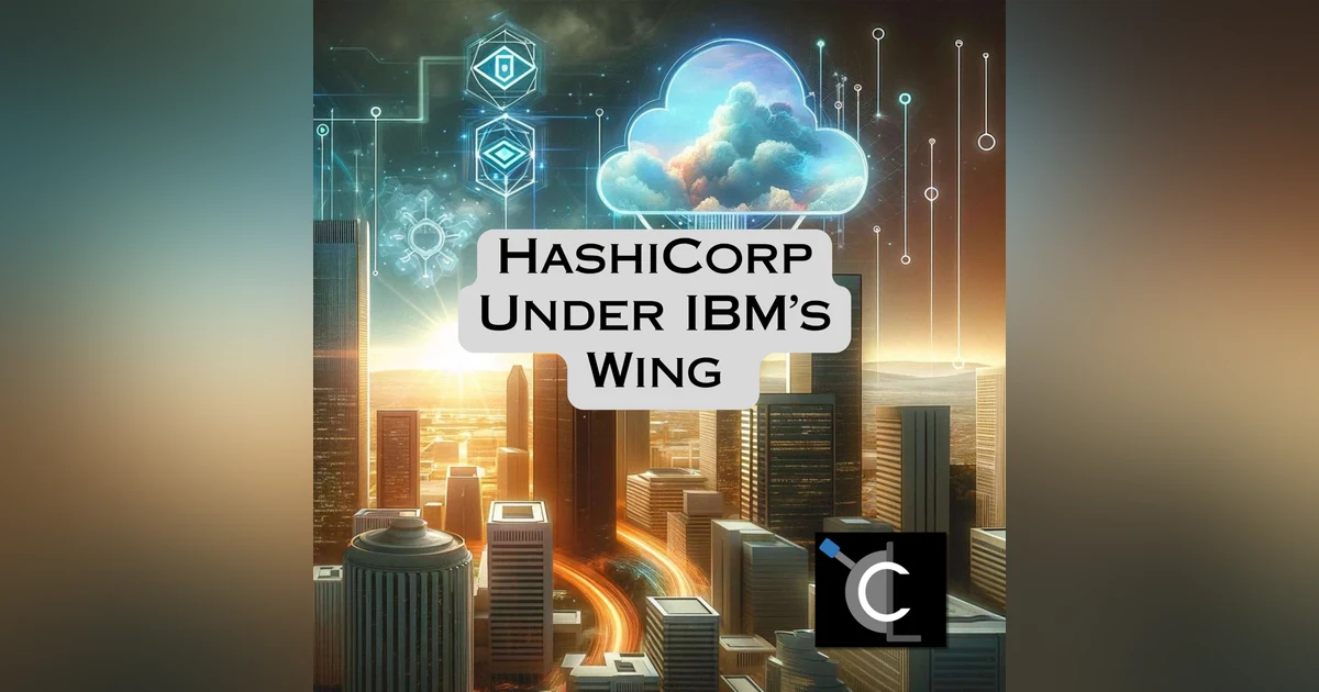 HashiCorp Under IBM’s Wing