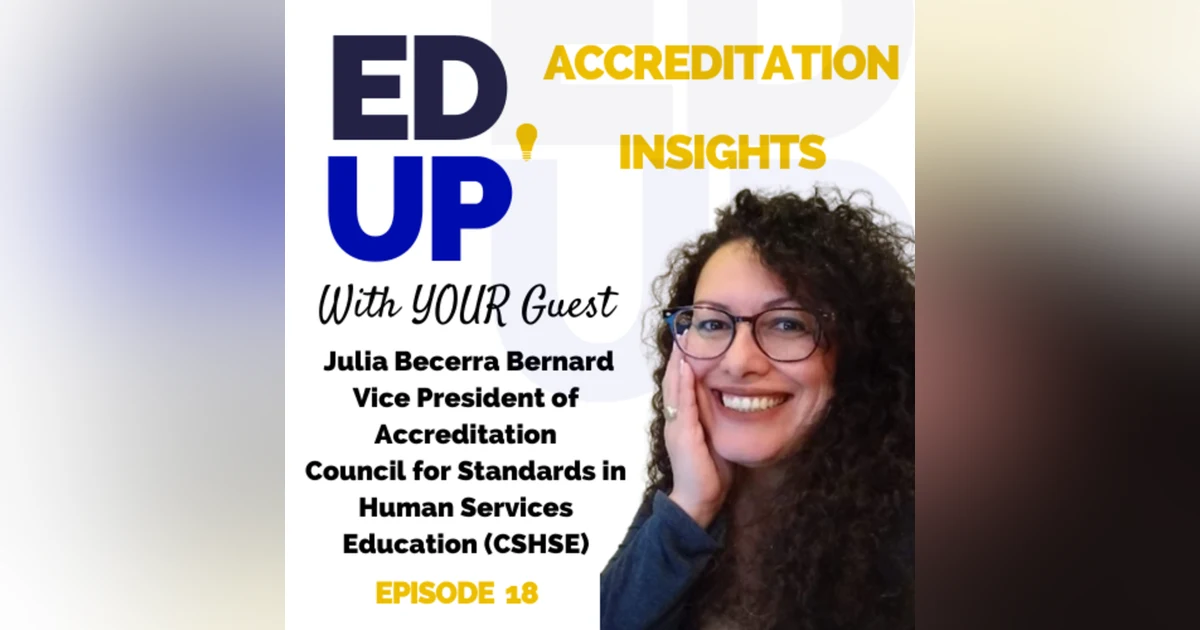 18. Accrediting Excellence: Ensuring Quality in Human Services Education with Dr. Julia Becerra Bernard