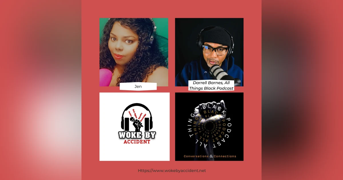 Woke By Accident Podcast - Ep. 131 -Guest Darrell Barnes- The Attempt to Emasculate the Black Male in Media