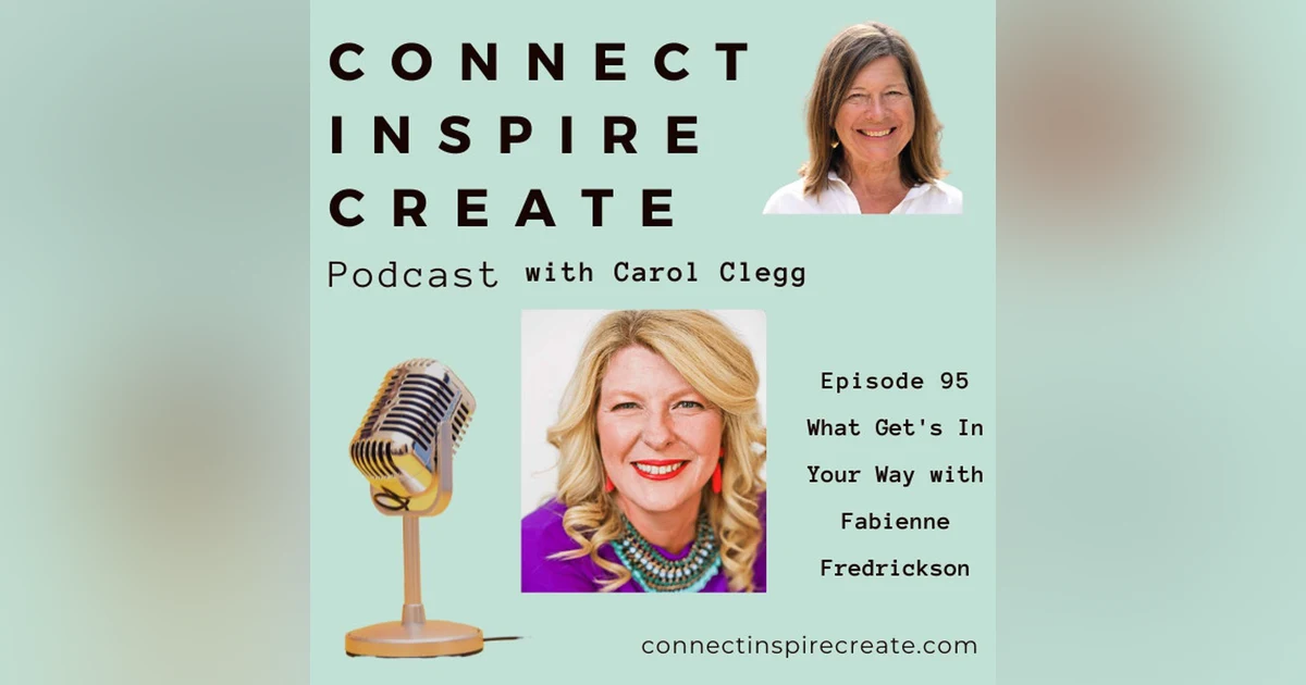 95: What Get's In Your Way with Fabienne Fredrickson