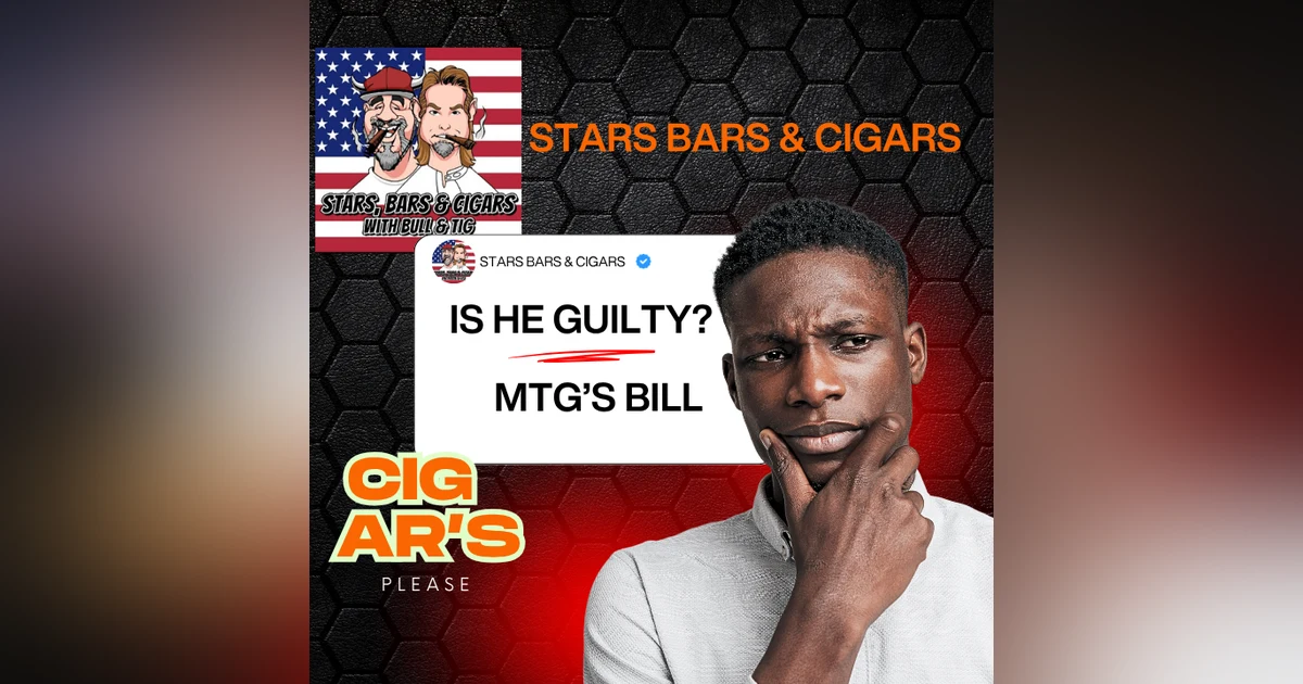 STARS BARS & CIGARS E89 "IS HE GUILTY?"