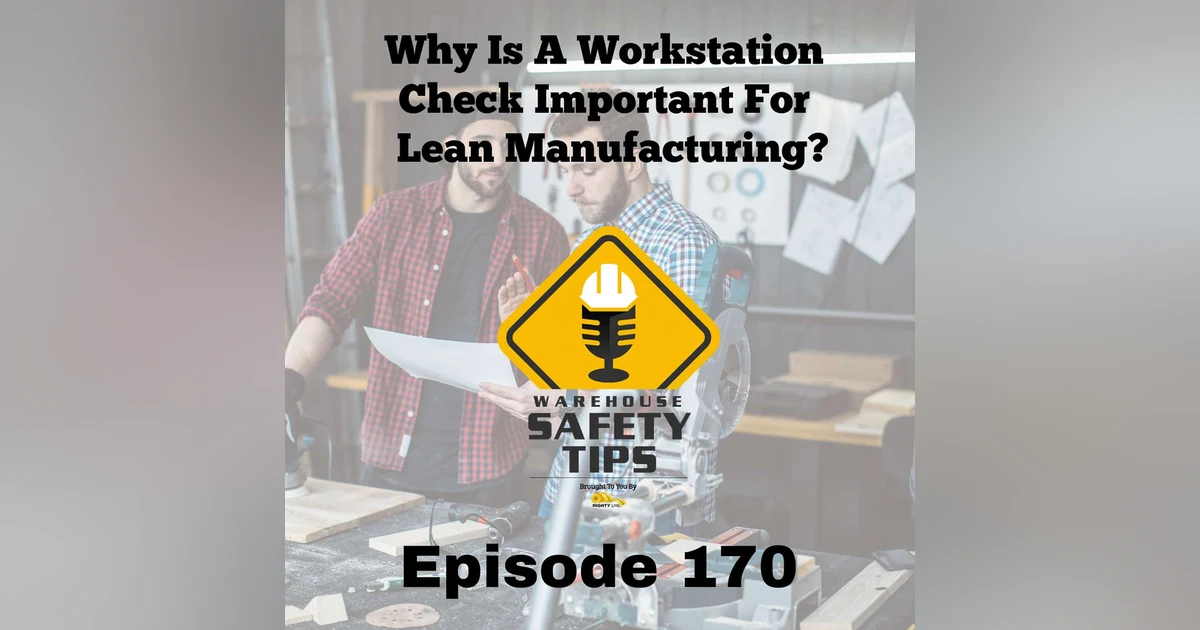 S4 Ep170: Warehouse Safety Tips | Episode 170 | Why Is A Workstation Check Important For Lean Manufacturing?