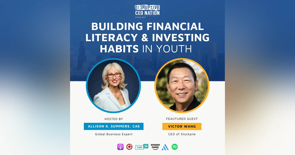 Episode 294: Building Financial Literacy & Investing Habits in Youth with Victor Wang, CEO of Stockpile, San Francisco, CA, USA