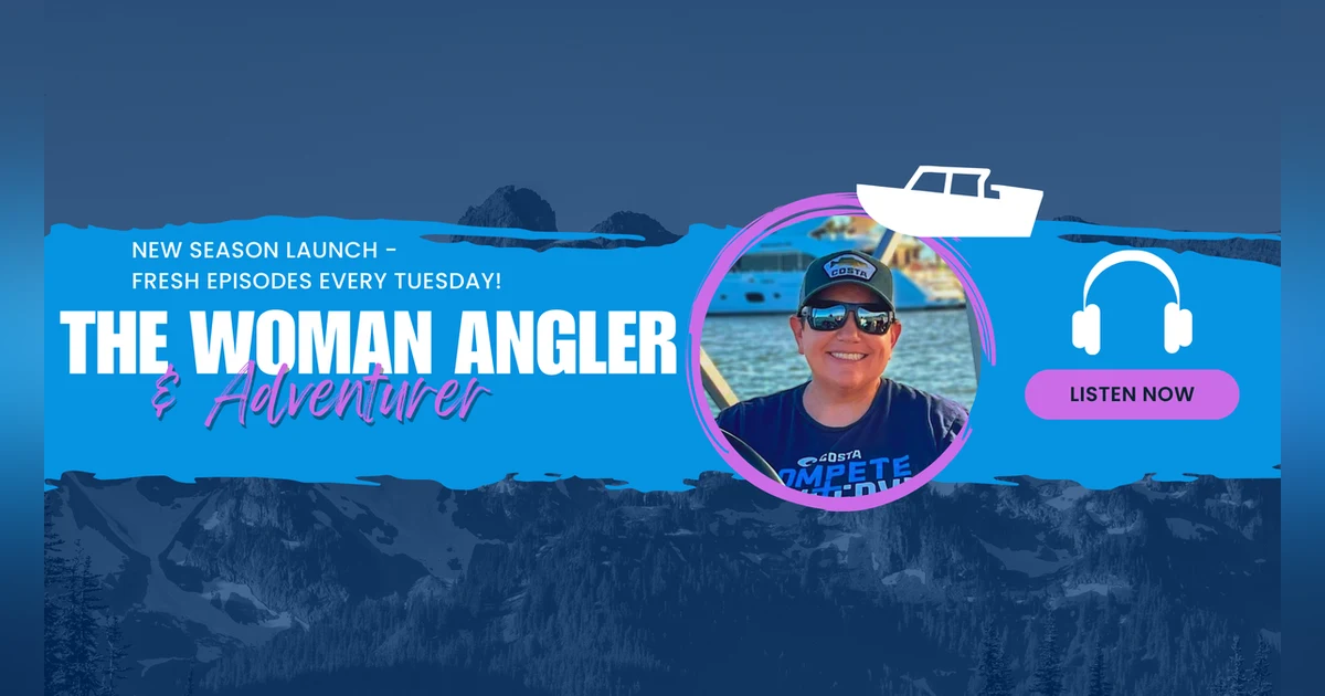EP. 315 Fresh Content Alert: Get Ready for the 2024 Season of The Woman Angler & Adventurer
