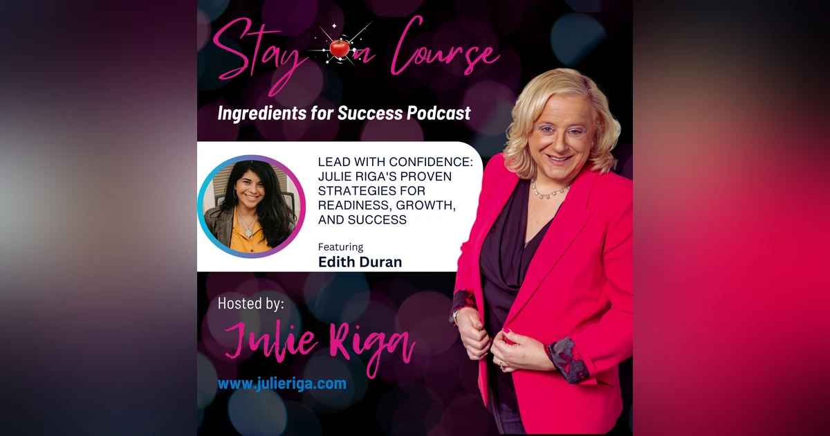 LEAD WITH CONFIDENCE: Julie Riga's Proven Strategies for Readiness, Growth, and Success