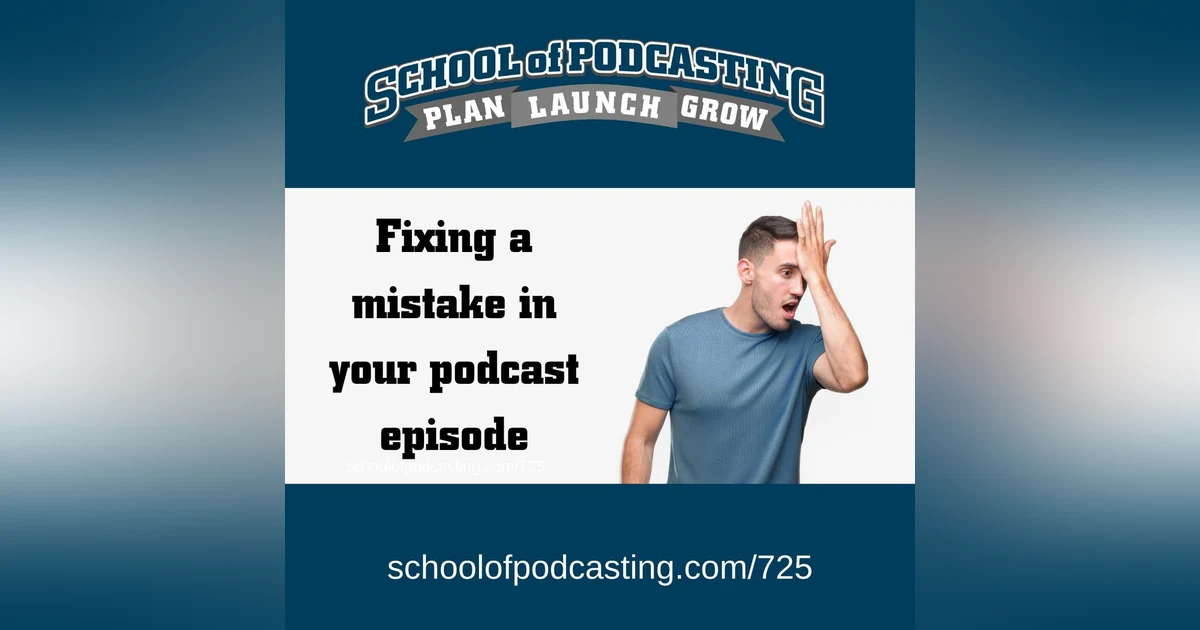 Fixing a Mistake in Your Podcast Episode