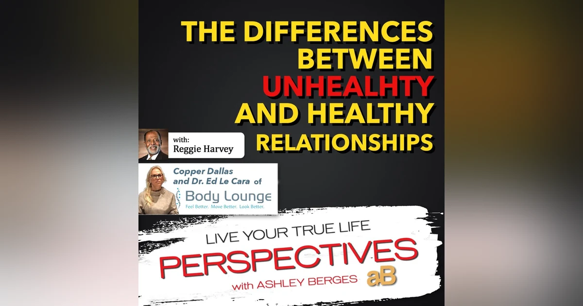 The Difference between Healthy and Unhealthy Relationships [Ep. 581]