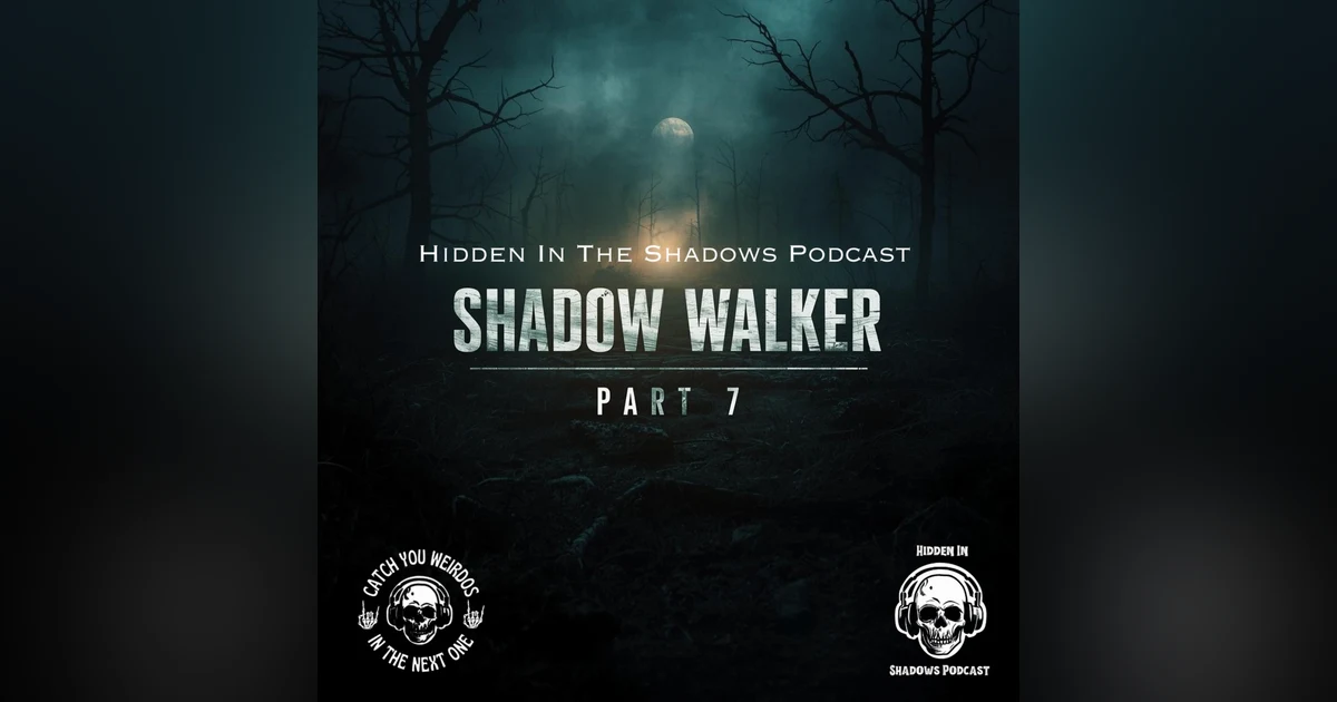 Shadow Walker Part 7