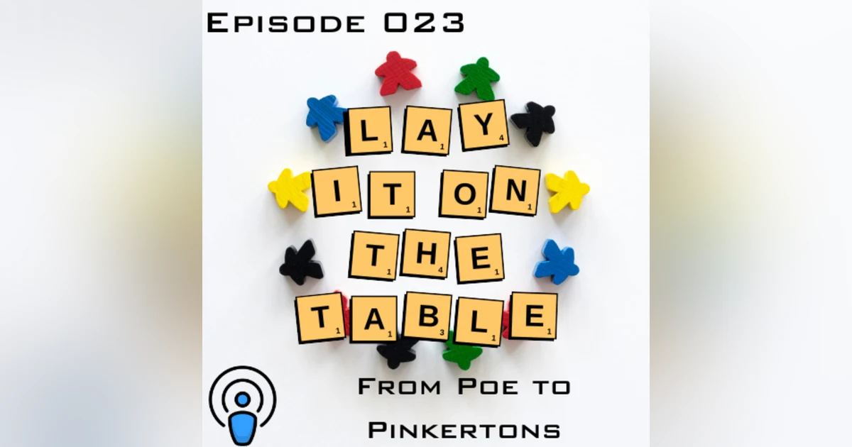 From Poe to Pinkertons | Geek & Southern | Lay It On The Table, Episode 23