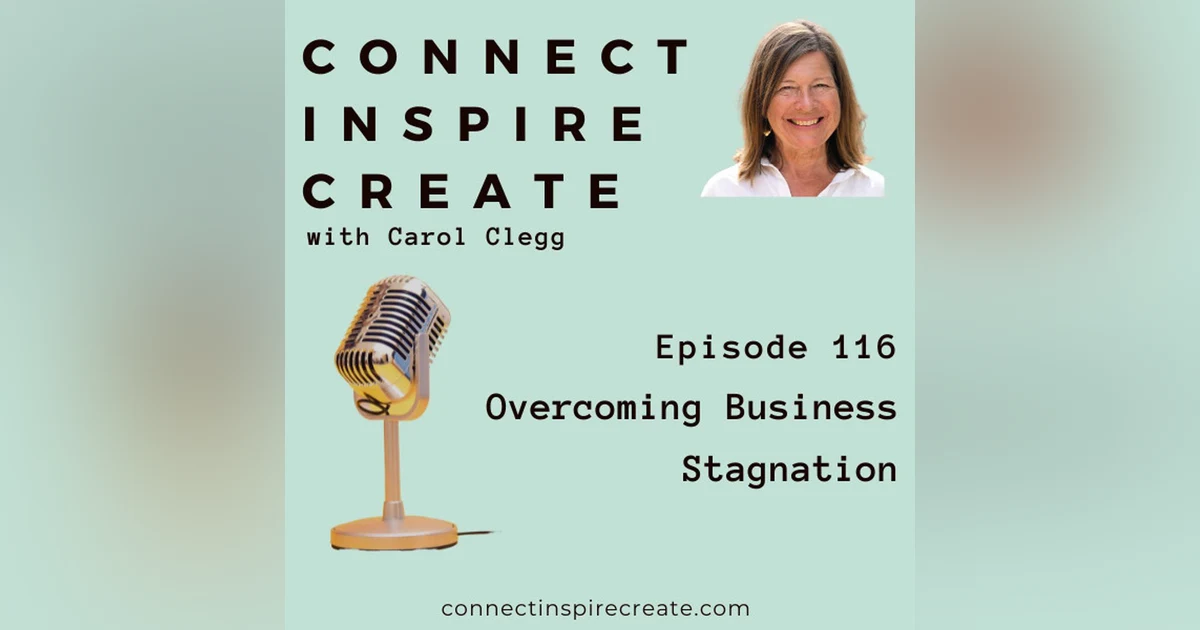 116: Overcoming Business Stagnation: Strategies for Moving Forward with Carol Clegg