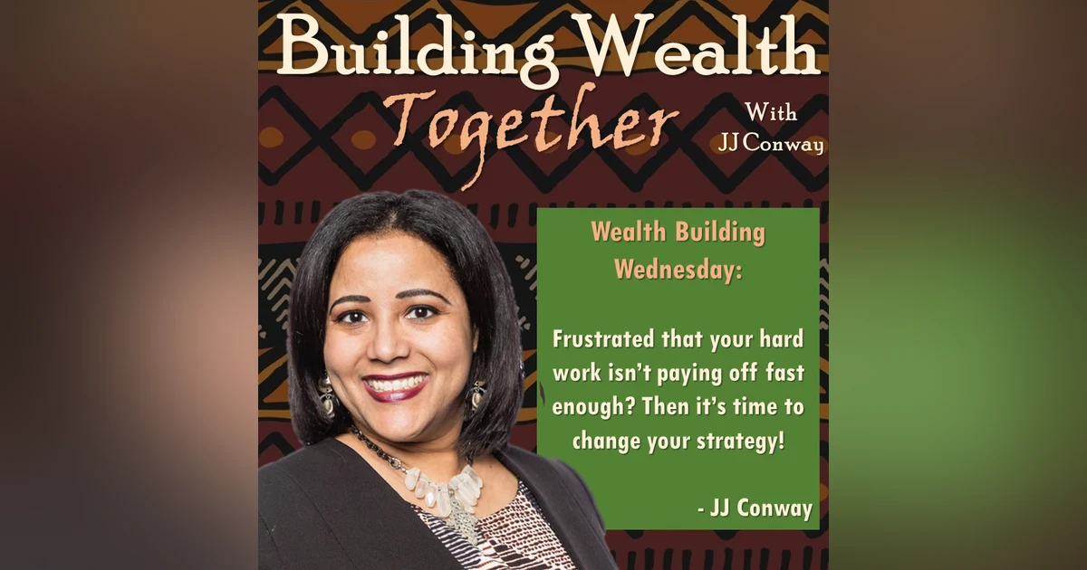 Episode 81: Wealth Building Wednesday – JJ’s Hot Tip From the Barbershop and Don’t Get Frustrated