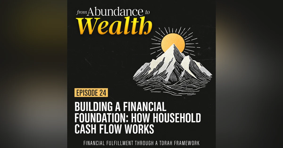 Ep 24 - Building a Financial Foundation: How Household Cash Flow Works