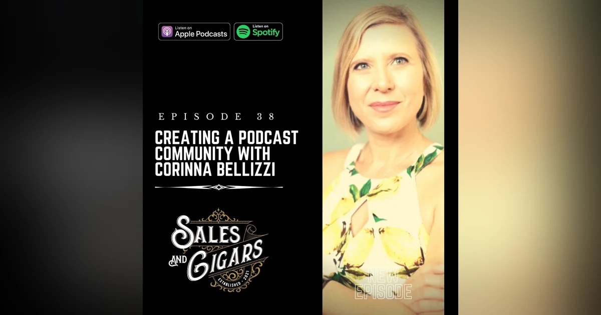 Creating A Podcast Community With Corinna Bellizzi (on Sales & Cigars with Walter Crosby)