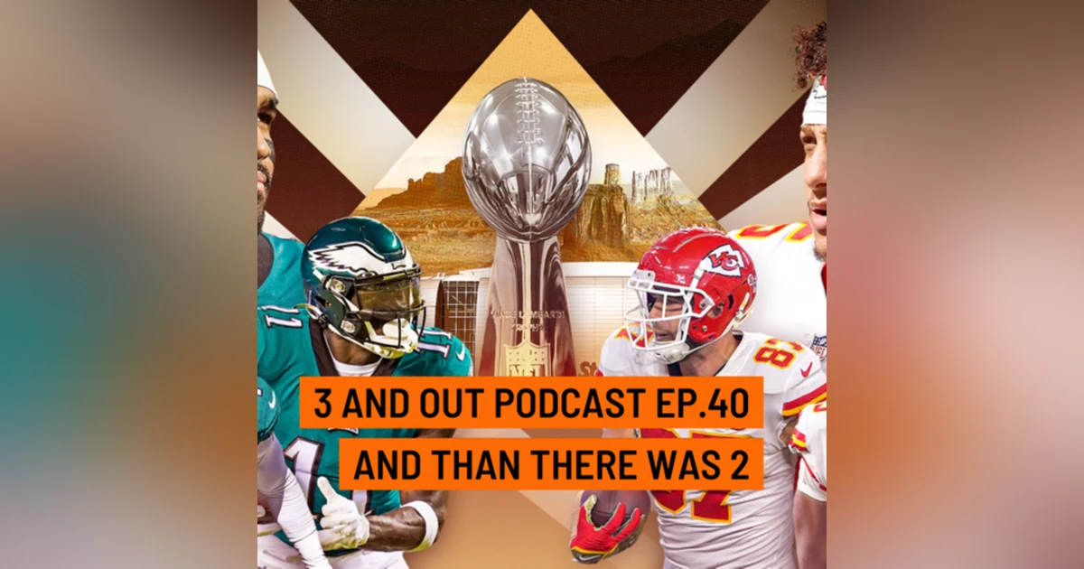 3 and Out Podcast Ep.40- And than there was 2