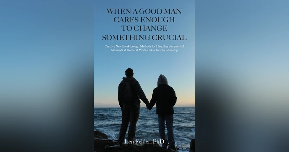 Ep: 1828 Len Felder PhD - When a Good Man Cares Enough