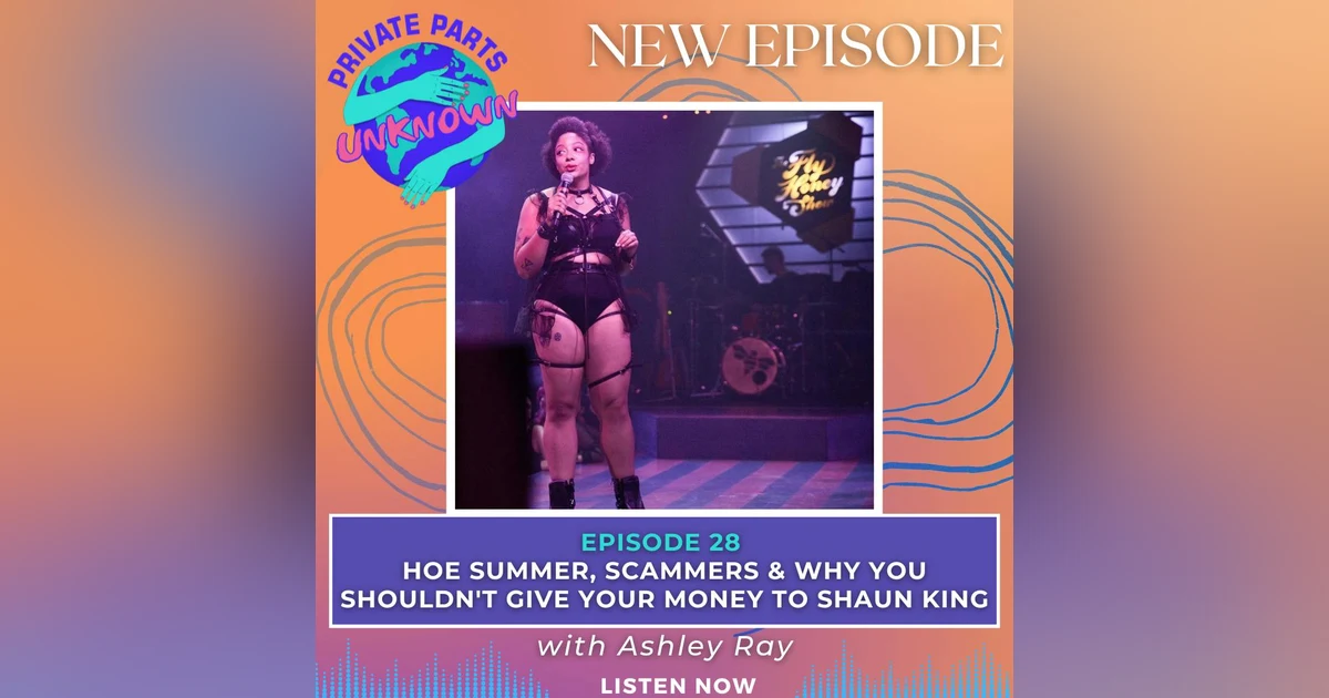 Hoe Summer, Scammers & Why You Shouldn't Give Your Money to Shaun King with Ashley Ray