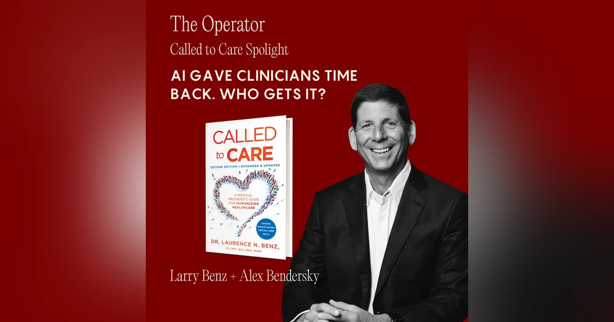 Called to Care Spotlight: AI Gave Clinicians Time Back. Who Gets It?