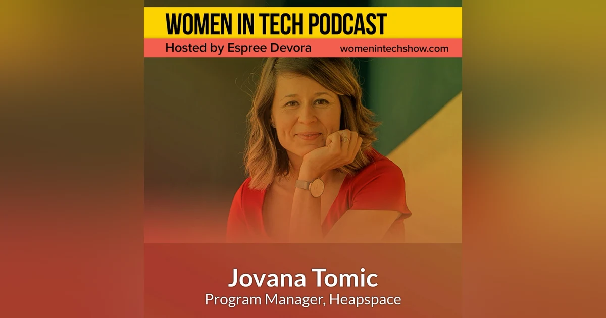 Blast From The Past: Jovana Tomic of Heapspace, Establishing Tech And Entrepreneurial Spirit In Serbia: Women in Tech Serbia