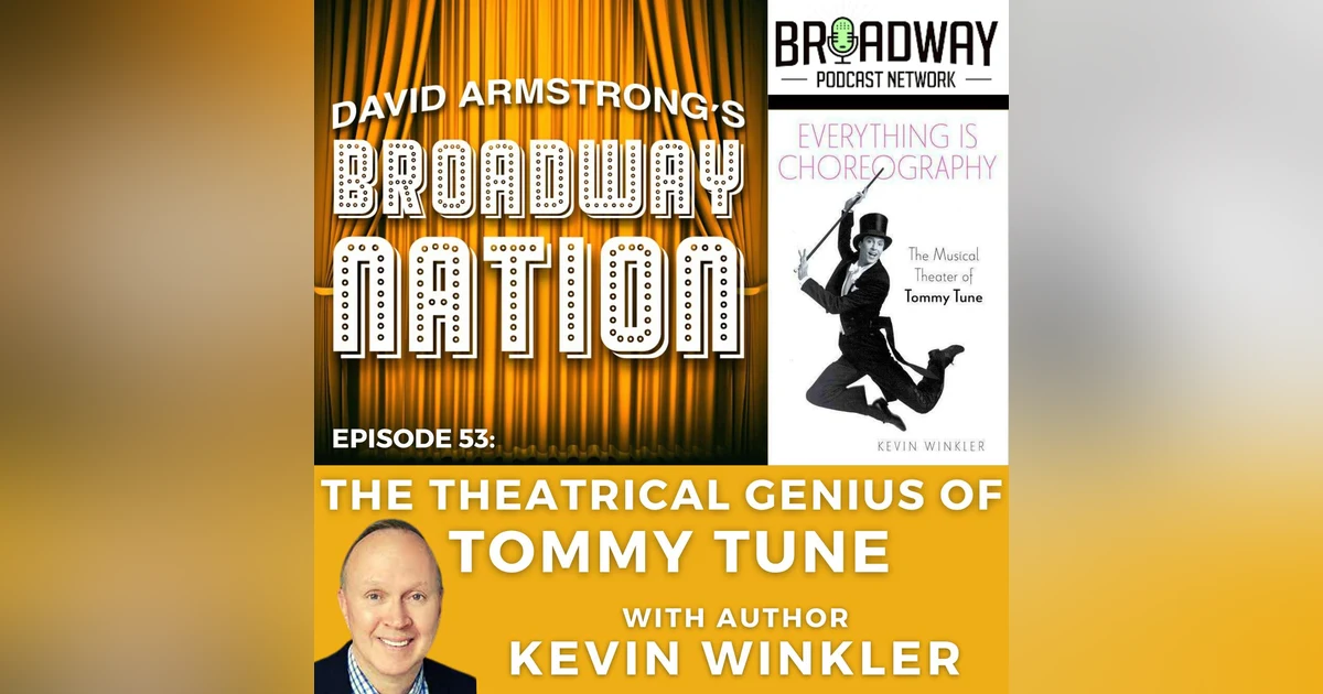 Episode 53: The Theatrical Genius Of Tommy Tune, part 1