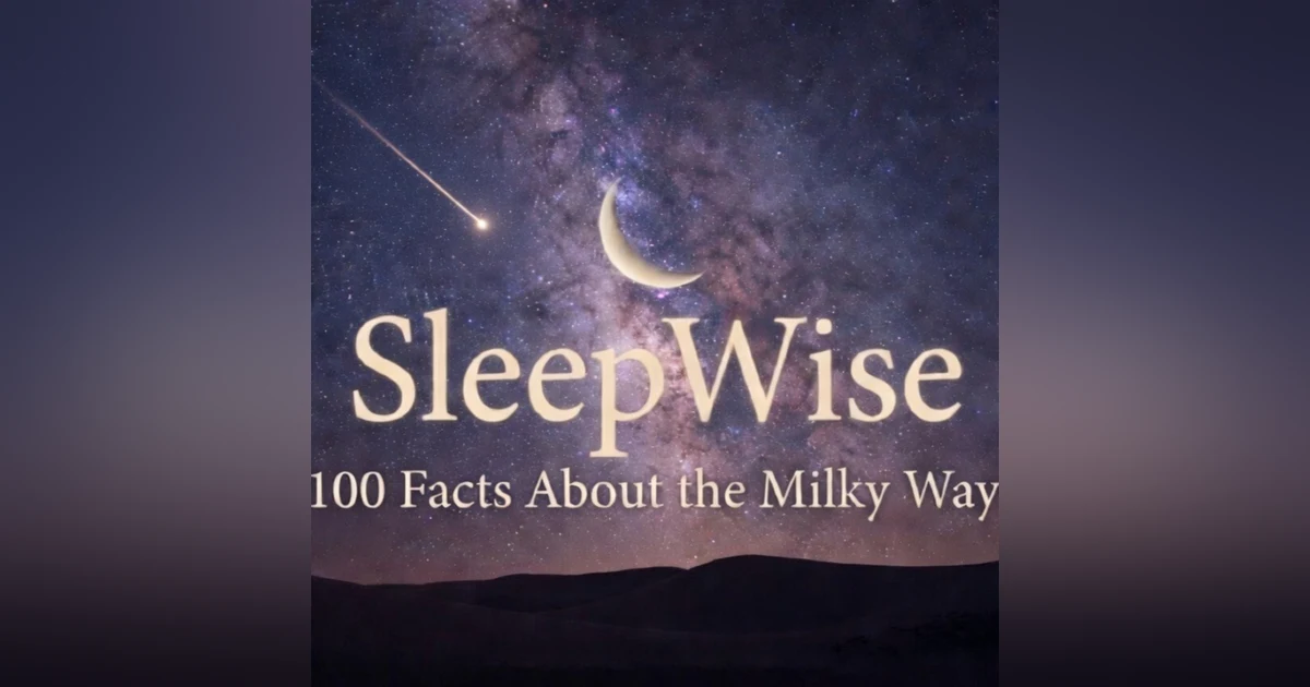 Sleepy Guide to the Milky Way | 100 Facts to Fall Asleep To