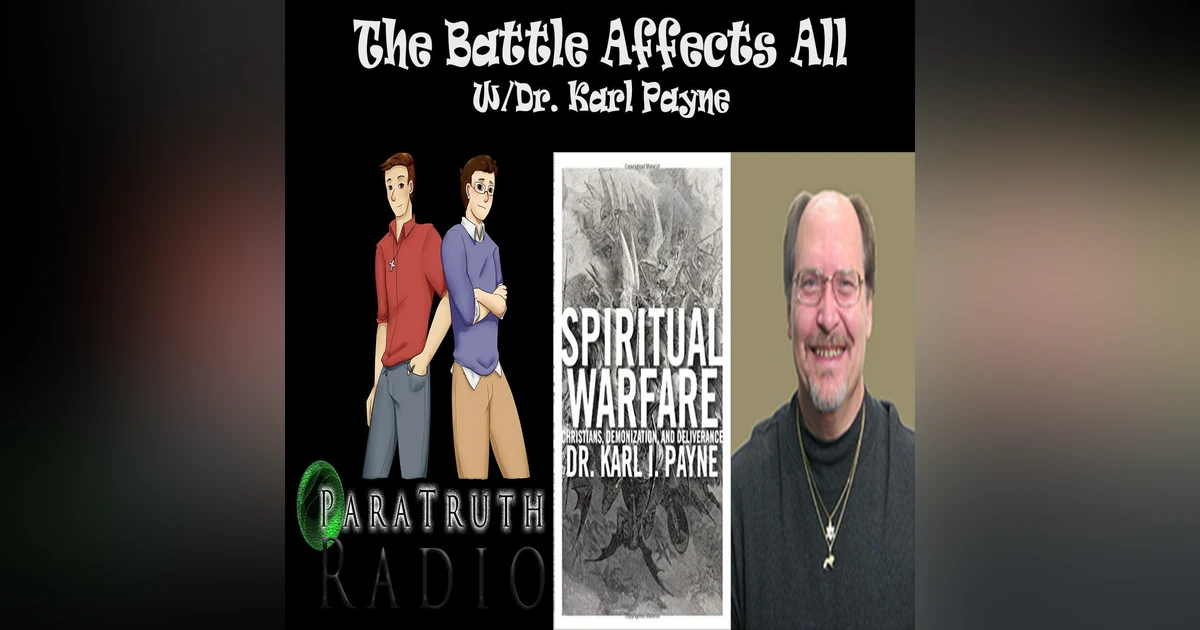 The Battle Affects All w/Dr. Karl Payne