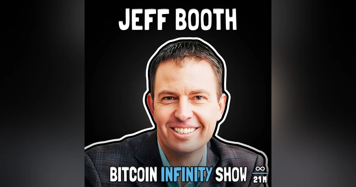 How Bitcoin Fixes Everything with Jeff Booth - Bitcoin Infinity Show #138