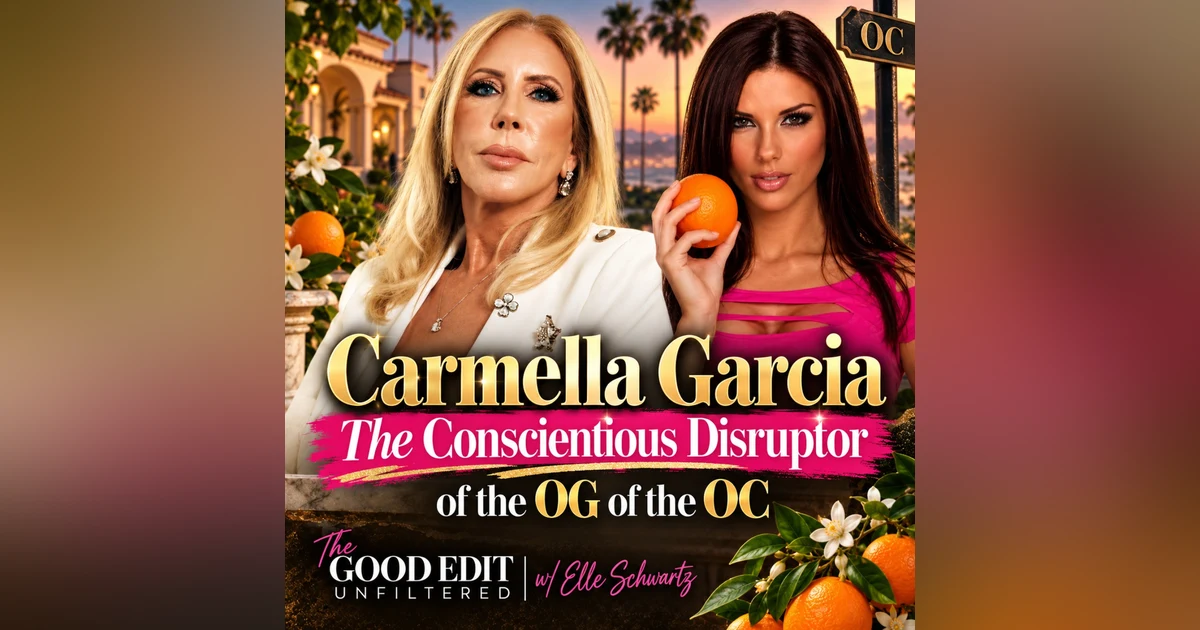 Carmella Garcia The Conscientious Disruptor of the OG of the OC | The Good Edit Unfiltered RHOC Analysis