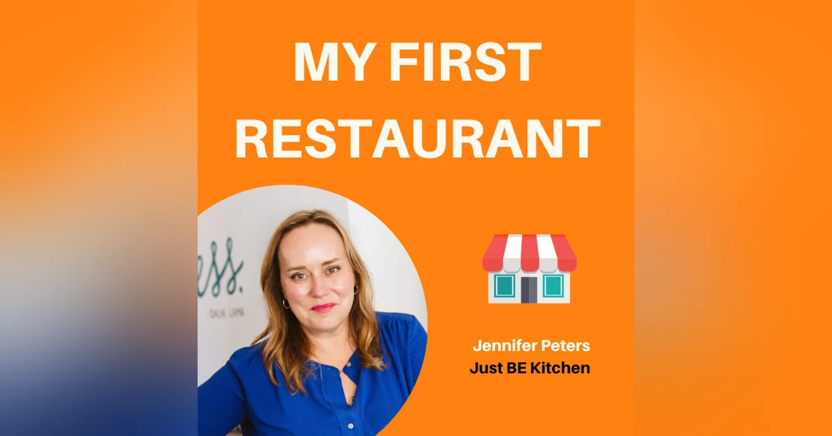 16: How to Open With No Cash, No Chef, & No Time | Jennifer Peters, Just BE Kitchen